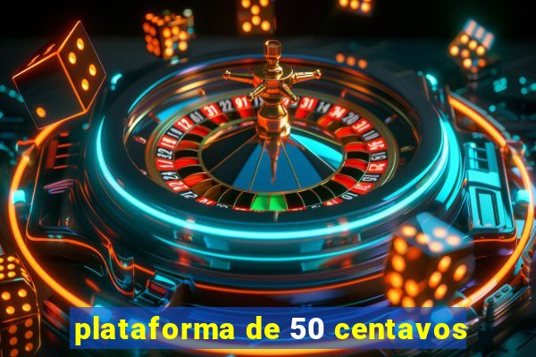 plataforma de 50 centavos